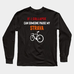 If I Collapse Strava, Strava Running Gift, Cycling Gifts, Strava Gift Long Sleeve T-Shirt